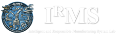 IRMS-Intelligent and Responsible Manufacturing System(IRMS) Lab